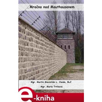 Mračna nad Mauthausenem - Marie Trtíková, Martin Maxmilián L. Janda