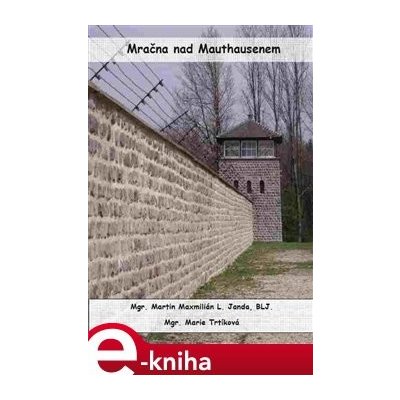 Mračna nad Mauthausenem - Marie Trtíková, Martin Maxmilián L. Janda