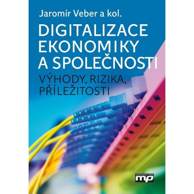 Digitalizace ekonomiky a společnosti - Jaromír Veber – Hledejceny.cz