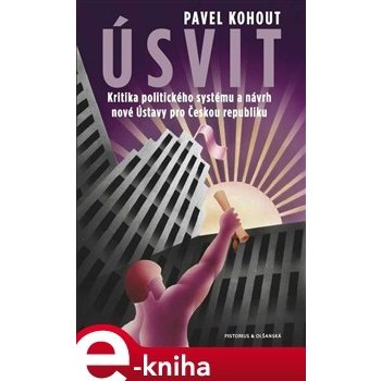 Úsvit. Kritika politického systému a návrh nové Ústavy pro Českou republiku - Pavel Kohout