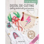 Cut a Craft: Digital Die-Cutting – Hledejceny.cz