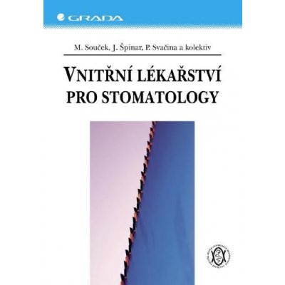 Vnitřní lékařství pro stomatology - Jindřich Špinar, Miroslav Souček, Kolektiv autorů, Svačina Petr