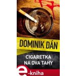 Cigaretka na dva tahy - Dominik Dán – Hledejceny.cz