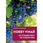 Hobby vinař - Od výsadby révy po stáčení vína - Ulrich Gerd, Förster Frank, – Hledejceny.cz