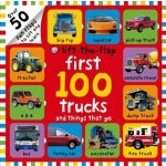 First 100 Trucks and Things That Go Lift-The-Flap: Over 50 Fun Flaps to Lift and Learn Priddy RogerBoard Books – Sleviste.cz