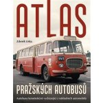 Atlas pražských autobusů - Autobusy konstrukčně vycházející z nákladních automobilů - Zdeněk Liška – Hledejceny.cz