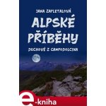 Alpské příběhy. aneb Duchové z Campodolcina - Jana Zapletalová – Hledejceny.cz
