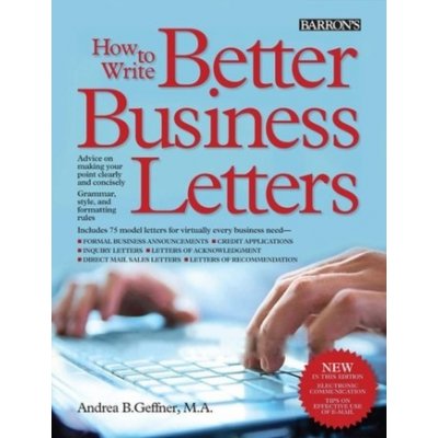 How to Write Better Business Letters - Andrea Geffner – Hledejceny.cz