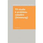 Tři studie k problému naladění. - Stimmung - Ladislav Benyovszky, Jaroslav Novotný, Marie Pětová - Togga – Sleviste.cz