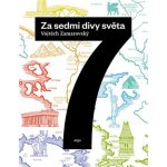 Za sedmi divy světa - Vojtěch Zamarovský – Hledejceny.cz