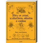 Hry se zemí, vzduchem, ohněm a vodou - Živly v lesní školce - Jane Woroll – Zbozi.Blesk.cz