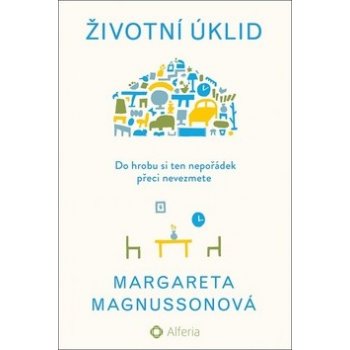 Životní úklid - Do hrobu si ten nepořádek přeci nevezmete - Magnussonová Margareta