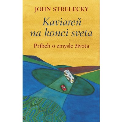Kaviareň na konci sveta - John Strelecky – Zboží Mobilmania