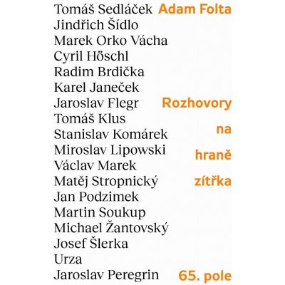 Folta Adam - Rozhovory na hraně zítřka -- Tomáš Sedláček, Jindřich Šídlo, Marek Orko Vácha, Tomáš Klus, Cyril Höschl a další