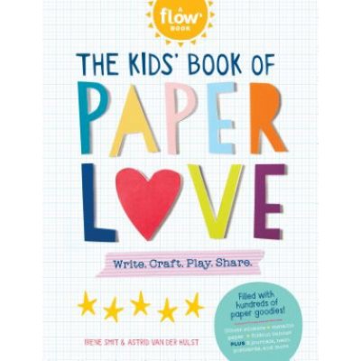 The Kids' Book of Paper Love: Write. Craft. Play. Share. Smit IrenePaperback