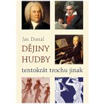 Dějiny hudby tentokrát trochu jinak - Dostal Jan – Hledejceny.cz