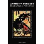 Mechanický pomeranč - Anthony Burgess – Hledejceny.cz