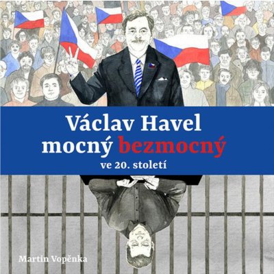 Václav Havel mocný bezmocný ve 20. století - Martin Vopěnka – Zbozi.Blesk.cz