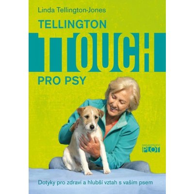 Tellington TTouch pro psy - Dotyková terapie pro hlubší vztah s vaším psem - Tellington-Jones Linda – Zboží Mobilmania