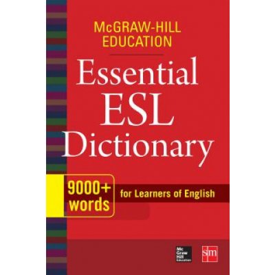 McGraw-Hill Education Essential ESL Dictionary: 9,000+ Words for Learners of English McGraw HillPaperback