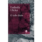 O tele duše - Ľudmila Ulická – Hledejceny.cz