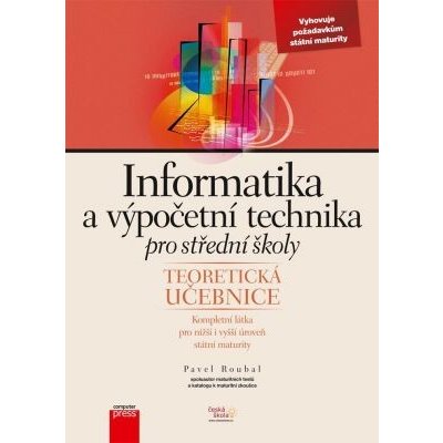 Informatika a výpočetní technika pro střední školy: Teoretická učebnice - Pavel Roubal – Hledejceny.cz