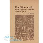 Konfliktní soužití. Městská společnost ve světle soudních sporů. Sonda do života měšťanů ve Vodňanech v duhé polovině 16. století - Pavla Slavíčková - Univerzita Palackého – Hledejceny.cz