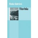 Vltavěnka -- Příběh Krásné Heleny od Svatojánských proudů. Můj otec s velkým O - Kubešová Blanka