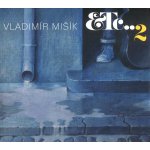 Vladimír Mišík, ETC – ETC...2 CD – Sleviste.cz