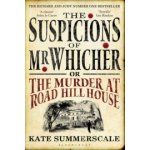 The Suspicions of Mr. Whicher : or the Murder at Road Hill House - Kate Summersca – Hledejceny.cz