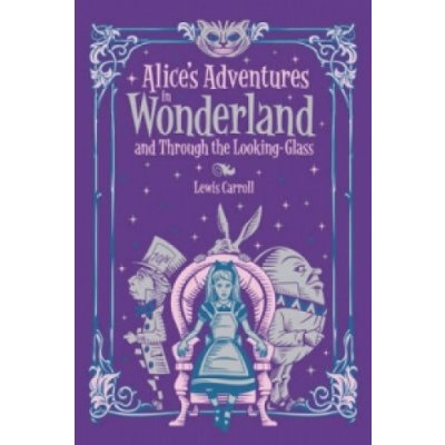 Alice's Adventures in Wonderland and Through the Looking Glass (Barnes & Noble Collectible Classics: Children's Edition) – Hledejceny.cz