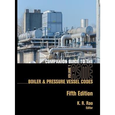 Companion Guide to the ASME Boiler and Pressure Vessel and Piping Codes, Volume 1