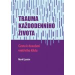 Trauma každodenního života. Cesta k dosažení vnitřního klidu - Mark Epstein – Zboží Dáma