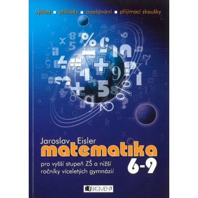 Matematika 6-9, pro vyšší stupeň ZŠ a nižší ročníky víceletých gymnázií – Hledejceny.cz