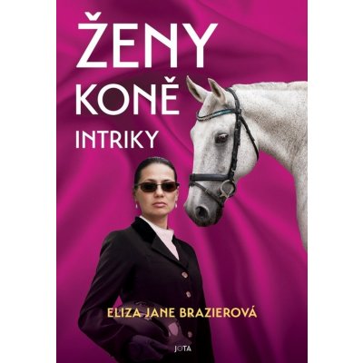 Ženy, koně, intriky - Eliza Jane Brazierová – Zboží Mobilmania