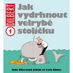 Dilbert 1 - Jak vydrhnout velrybě stoličku - Scott Adams – Hledejceny.cz