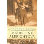 Pražská zima. Osobní příběh o paměti, Československu a válce - 1937-1948 - Madeleine Albrightová - Argo – Hledejceny.cz