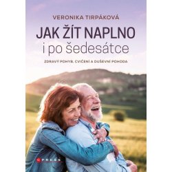 Jak žít naplno i po šedesátce - Veronika Tirpáková