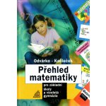 Přehled matematiky pro základní školy a víceletá gymnázia - Odvárko Oldřich – Hledejceny.cz