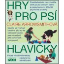 Hry pro psí hlavičky - Claire Arrowsmithová