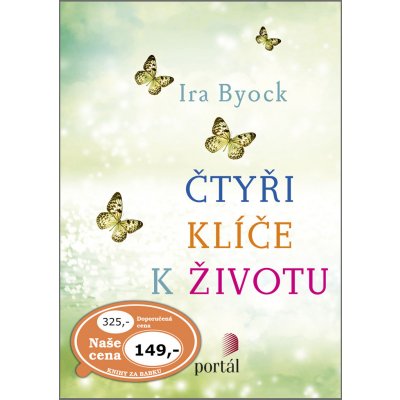Čtyři klíče k životu - Ira Byock – Hledejceny.cz