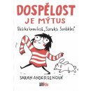 Dospělost je mýtus - Sbírka komiksů Sarahs Scribbles - Sarah Andersen