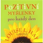 Pozitivní myšlenky pro každý den - Louise L. Hay – Hledejceny.cz