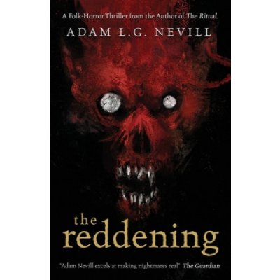 The Reddening: A Folk-Horror Thriller from the Author of The Ritual. Nevill AdamPaperback – Hledejceny.cz