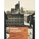 Zrození metropole - Ostrava ve fotografiích padesátých a šedesátých let 20. století - Durczak Ondřej