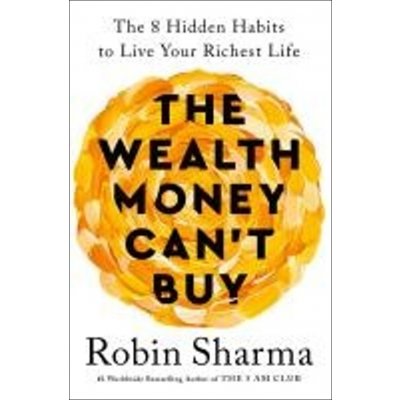 The Wealth Money Can't Buy - Robin Sharma – Zboží Dáma