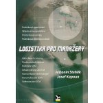 Logistika pro manažery - Antonín Stehlík, Josef Kapoun – Sleviste.cz