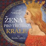 Žena pro třetího krále - Vaňková Ludmila – Hledejceny.cz