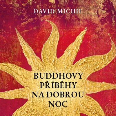 Buddhovy příběhy na dobrou noc - David Michie - Čte Jana Štvrtecká