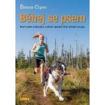 Běhej se psem - Kompletní průvodce světem společného běhání se psy - Šimon Cipro – Hledejceny.cz